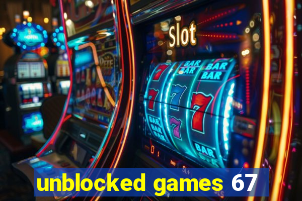 unblocked games 67